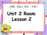 Unit 2 Room Lesson 2 （课件+教案 ）2