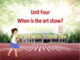 Unit 4 When is the art show Part B&C Read and write ~ Story time课件+素材