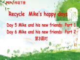 Recycle Mike’s happy days Day 5 & Day 6 课件