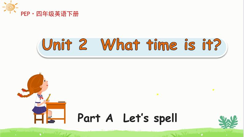 Unit 2 What time is it?A Let's spell课件01