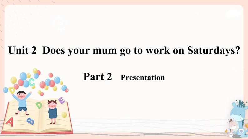 Module 5 Unit 2 Does your mum go to work on Saturdays？ 课件PPT+音视频素材07