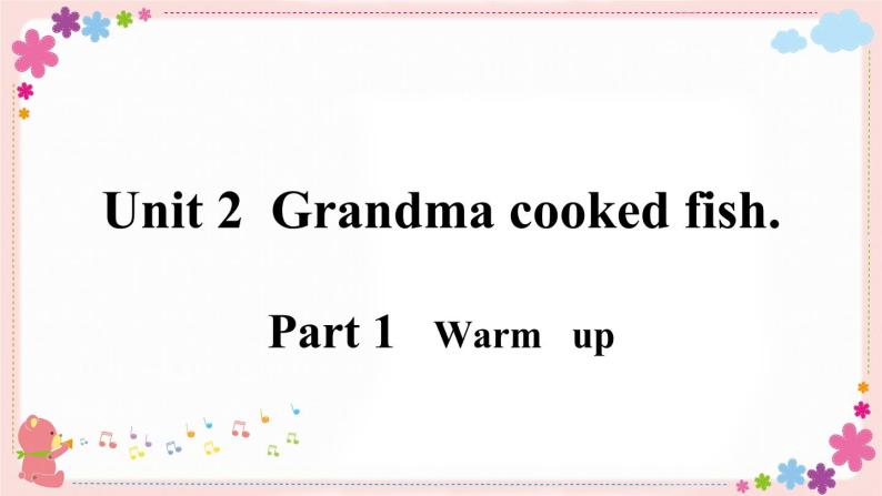 Module 7 Unit 2 Grandma cooked fish. 课件PPT+音视频素材02