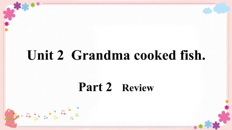Module 7 Unit 2 Grandma cooked fish. 课件PPT+音视频素材04