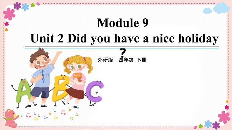 Module 9 Unit 2 Did you have a nice holiday？ 课件PPT+音视频素材01