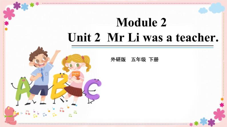 Module 2 Unit 2 Mr Li was a teacher 课件+素材01