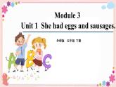 Module 3 Unit 1 She had eggs and sausages 课件+素材