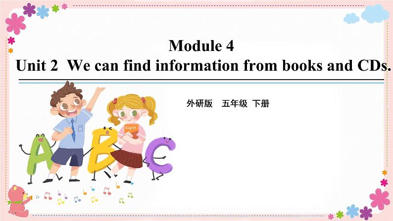 Module 4 Unit 2 We can find information from books and CDs 课件+素材01