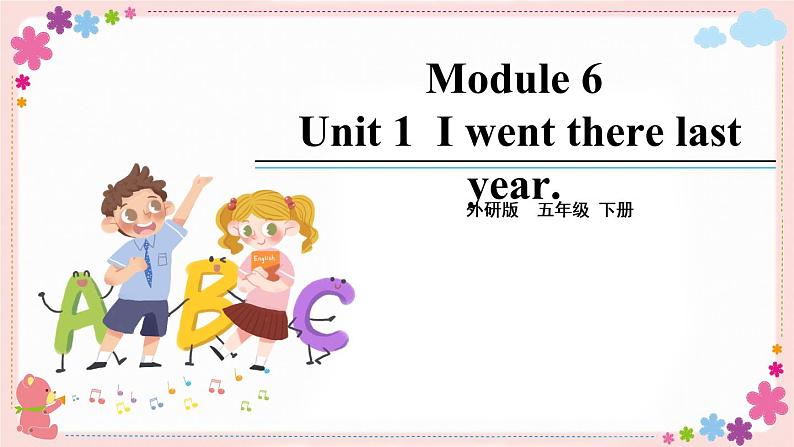 Module 6 Unit 1 I went there last year 课件+素材01