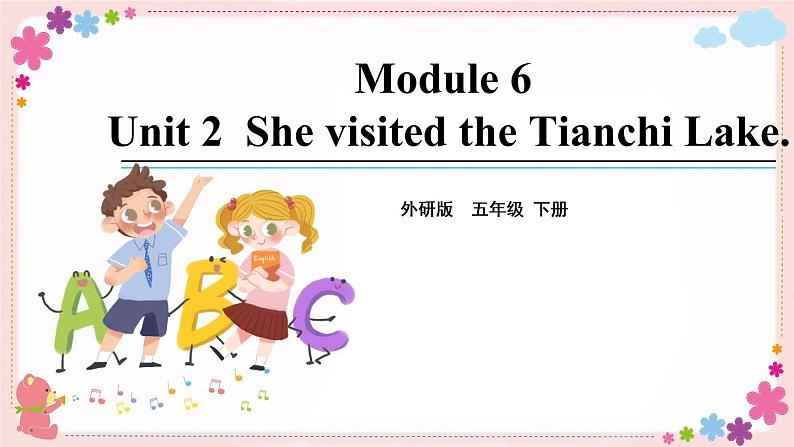 Module 6 Unit 2 She visited the Tianchi Lake 课件+素材01