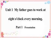 Module 7 Unit 1 My father goes to work at eight o’clock every morning 课件+素材