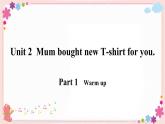 Module 9 Unit 2 Mum bought new T-shirts for you 课件+素材