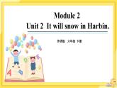 Module 2 Unit 2 It will snow in Harbin（课件PPT+音视频素材）