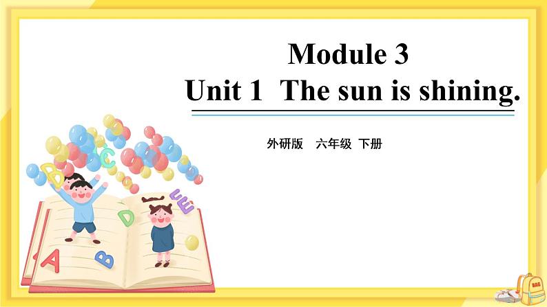 Module 3 Unit 1 The sun is shining（课件PPT+音视频素材）01