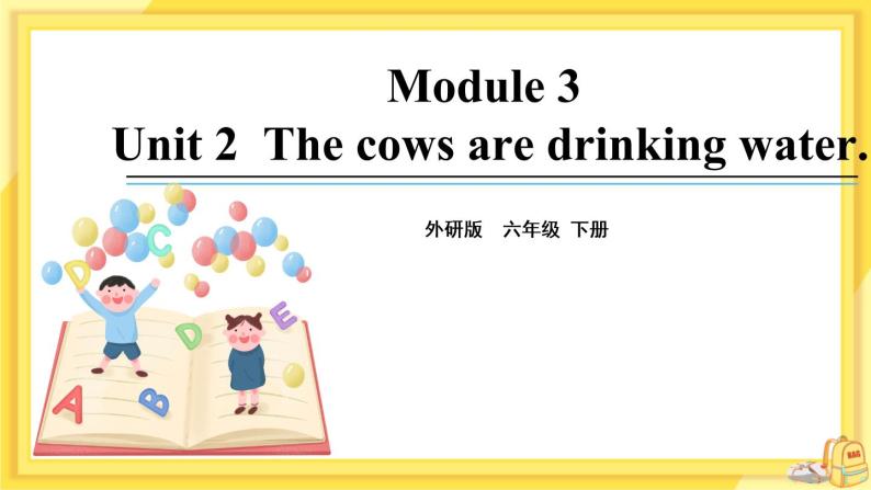 Module 3 Unit 2 The cows are drinking water（课件PPT+音视频素材）01