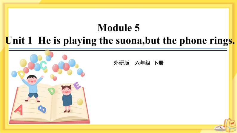 Module 5 Unit 1 He is playing the suona, but the phone rings（课件PPT+音视频素材）01