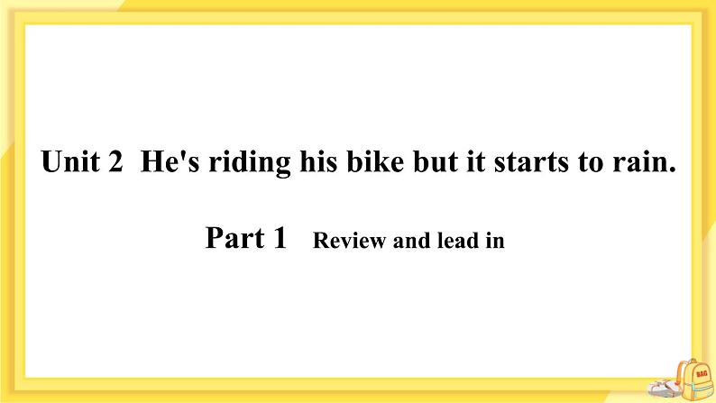 Module 5 Unit 2 He’s riding his bike, but it starts to rain（课件PPT+音视频素材）02