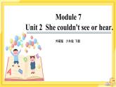 Module 7 Unit 2 She couldn't see or hear（课件PPT+音视频素材）