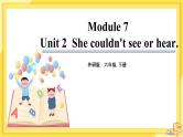 Module 7 Unit 2 She couldn't see or hear（课件PPT+音视频素材）