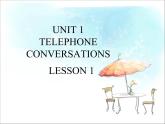 UNIT 1 TELEPHONE CONVERSATIONS LESSON 1 课件PPT