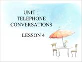 UNIT 1 TELEPHONE CONVERSATIONS LESSON 4 课件PPT