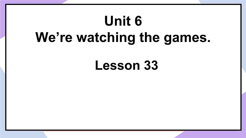 人教精通版英语五下 Unit 6 We're watching the games Lesson 33 （课件+教案）02