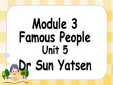 教科版（广州）英语六年级下册 Module 3 Unit  5 Dr Sun Yatsen 课件