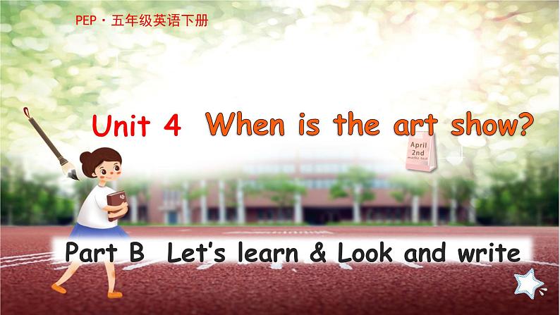 Unit 4 When is the art show？B Let's learn & Look and write 课件01