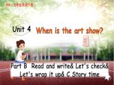 Unit 4 When is the art show？B Read and write& Let's check& Let's wrap it up& C Story time 课件