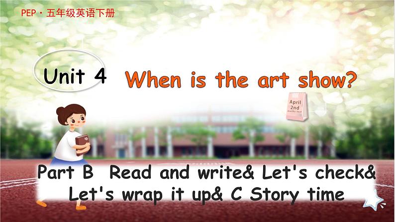 Unit 4 When is the art show？B Read and write& Let's check& Let's wrap it up& C Story time 课件01