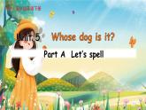 Unit 5 Whose dog is it？A Let's spell课件