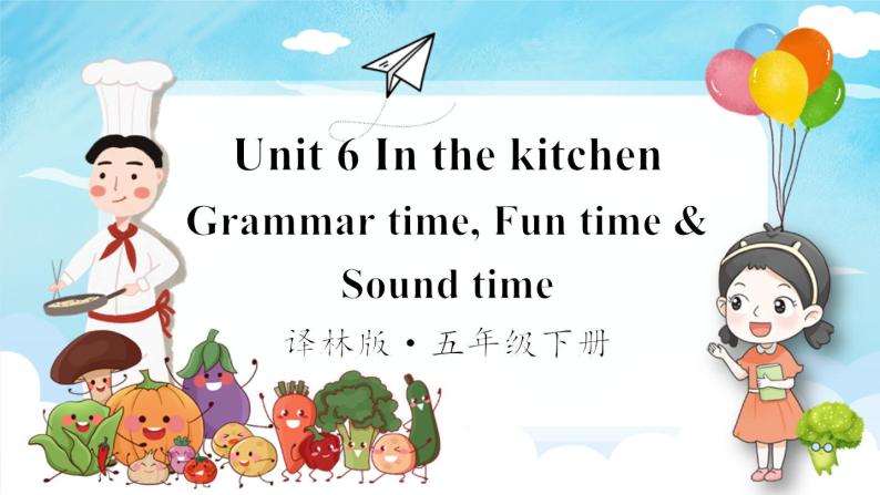 译林牛津5英下 Unit 6 Grammar time, Fun time & Sound time PPT课件+教案01
