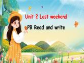 Unit 2 Last weekend B  Read and write课件+教案+练习+素材