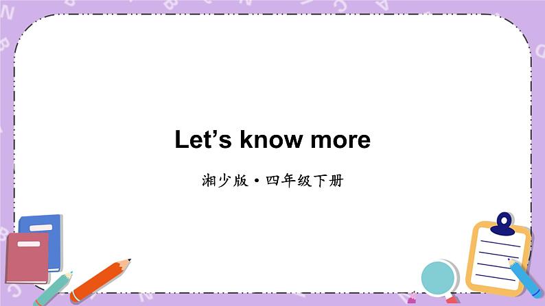 Let 's Know More 课件第1页