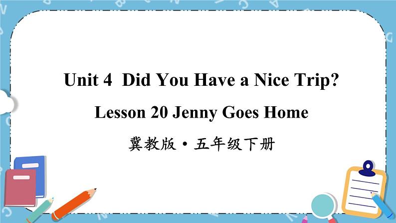 Lesson 20 Jenny Goes Home 课件+教案+素材01