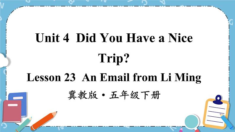 Lesson 23 An Email from Li Ming课件+教案+素材01