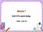 Module 7 Unit 2 Unit 2 It’s warm today第1课时 课件+教案+素材