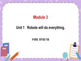 Module 3 Unit 1   Robots will do everything. 第1课时 课件+教案+素材