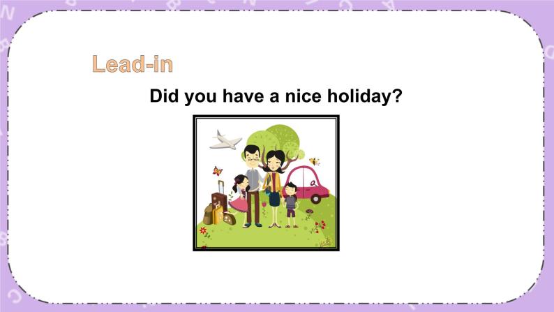 Module 9 Unit 2  Did you have a nice holiday 第1课时 课件+教案+素材02