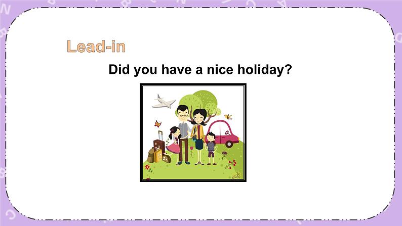 Module 9 Unit 2  Did you have a nice holiday 第1课时 课件+教案+素材02