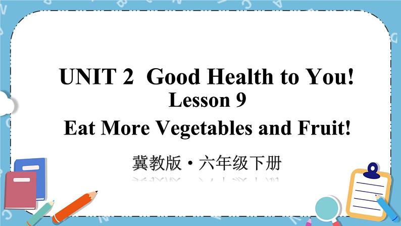 Lesson 9 Eat More Vegetables and Fruit课件+教案+素材01