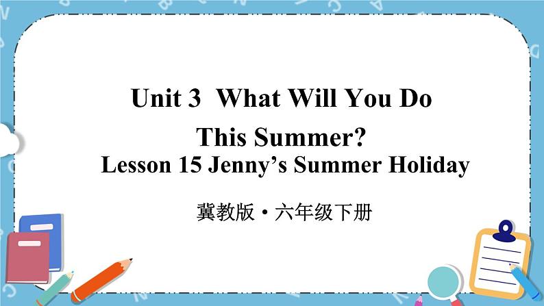 Lesson 15 Jenny 's Summer Holiday课件第1页