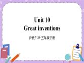 Module 4 Unit 10 Great inventions 课件＋教案＋素材