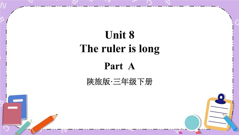 Unit 8 Part A 课件＋教案＋素材01