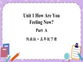 Unit 1 How Are You Feeling Now Part A 课件＋教案＋素材