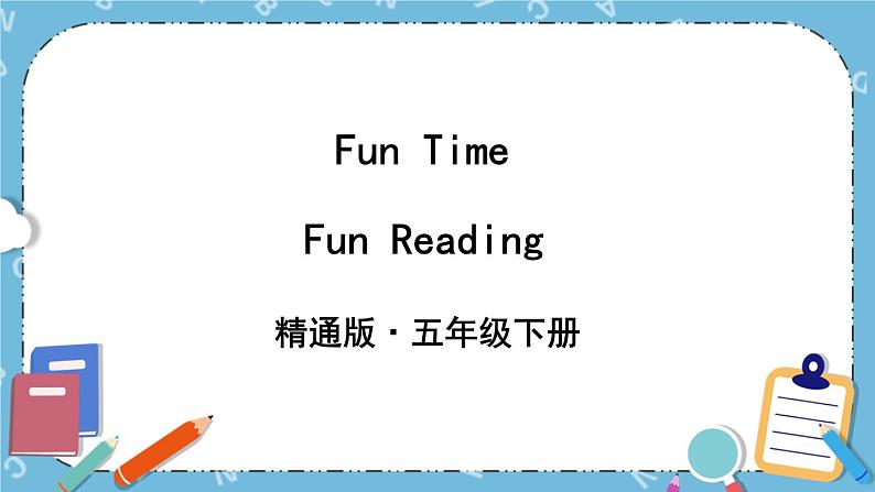 Fun Tme Fun Reading 课件+教案+素材01