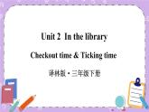 Unit 2 Checkout time & Ticking time 课件+教案+音视频素材