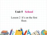 鲁科版小学英语三年级下册 Unit5 Lesson 2 It's on the first floor课件＋教案（含课文朗读）