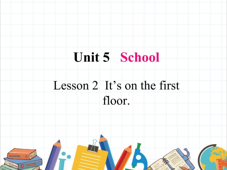 鲁科版小学英语三年级下册 Unit5 Lesson 2 It's on the first floor课件＋教案（含课文朗读）01