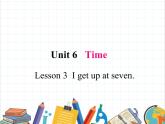鲁科版小学英语三年级下册 Unit6 Lesson 3 I get up at seven课件＋教案（含课文朗读）