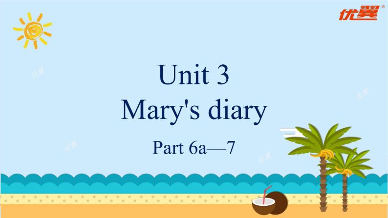 Unit 3 Mary's diary 第4课时 Part6&7（课件+教案+音视频素材）01